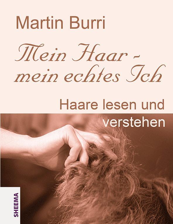 Cover: 9783931560416 | Mein Haar - mein echtes Ich | Haare lesen und verstehen | Martin Burri