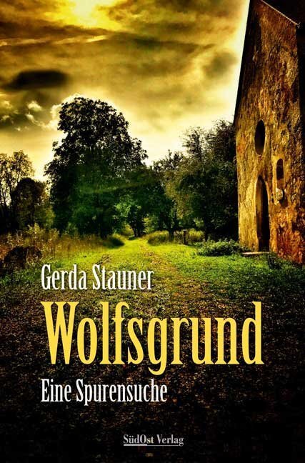 Cover: 9783955877484 | Wolfsgrund | Eine Spurensuche | Gerda Stauner | Buch | 232 S. | 2019