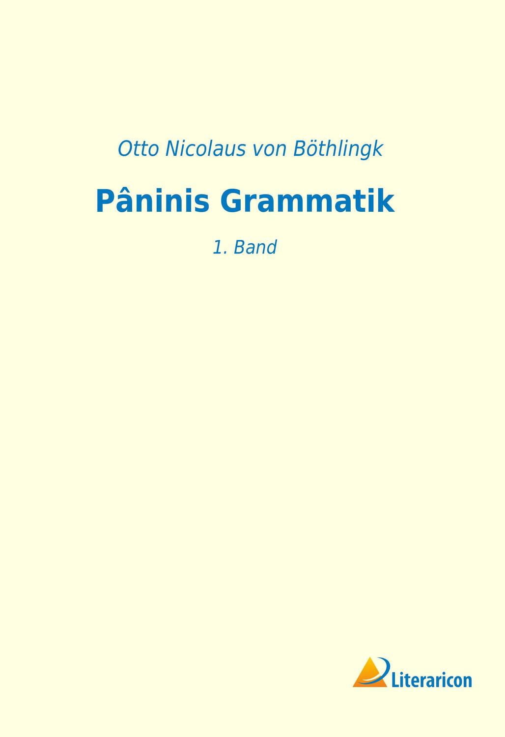 Cover: 9783965062221 | Pâninis Grammatik | 1. Band | Otto Nicolaus von Böthlingk | Buch