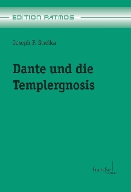 Cover: 9783772084430 | Dante und die Templergnosis | Joseph P. Strelka | Taschenbuch | 2013