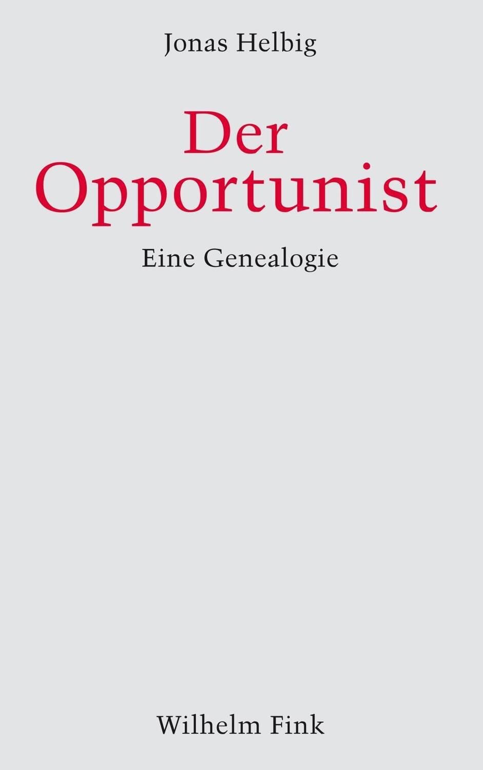 Cover: 9783770559312 | Der Opportunist | Eine Genealogie | Jonas Helbig | Taschenbuch | 2015
