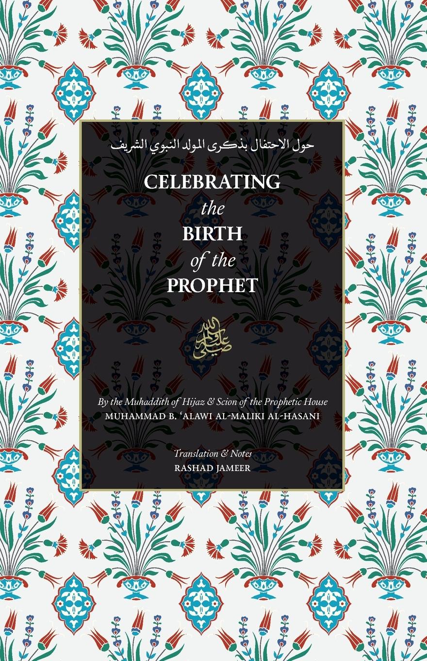 Cover: 9781952306068 | Celebrating the Birth of the Prophet | Sayyid Muhammad Alawi Al-Maliki