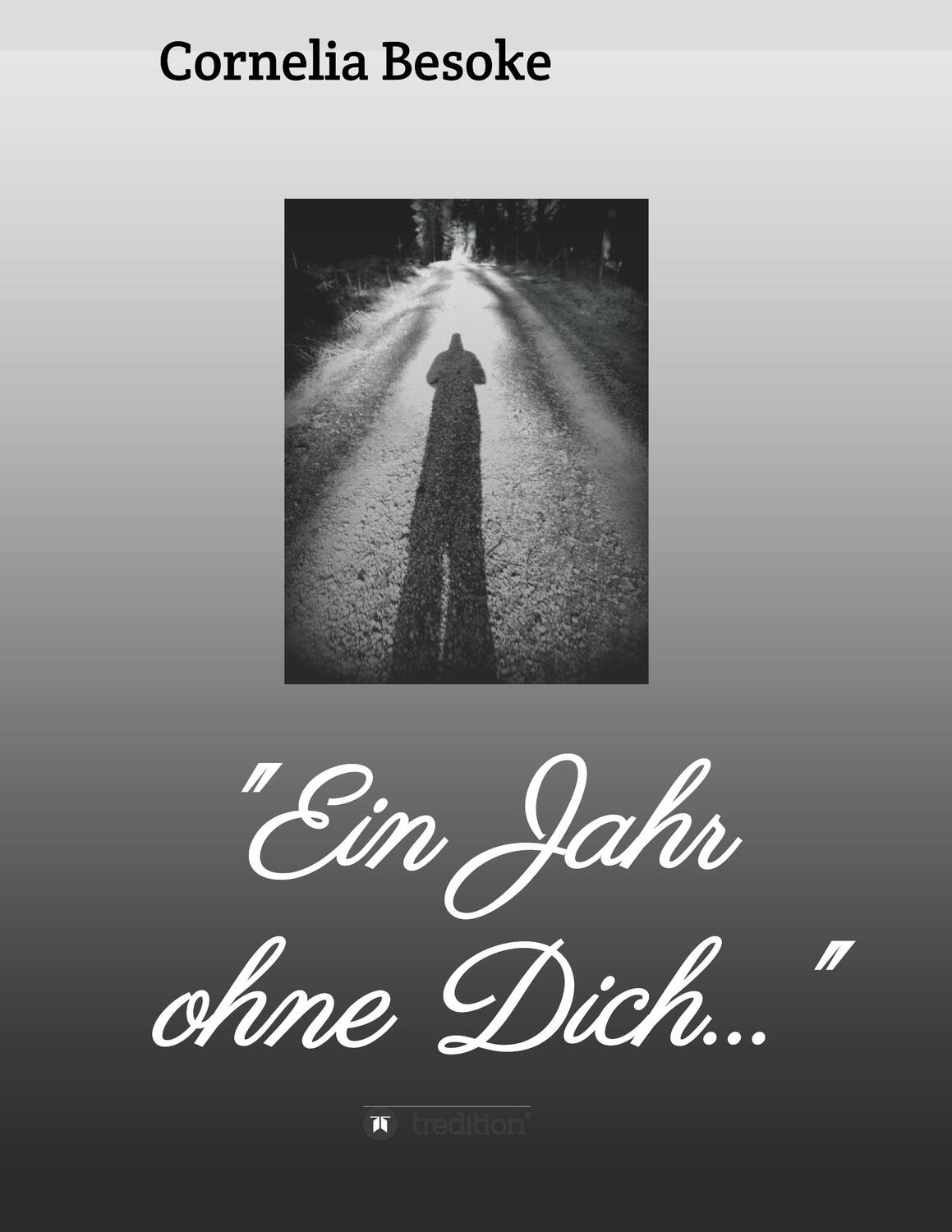 Cover: 9783748228646 | "Ein Jahr ohne Dich..." | Cornelia Besoke | Taschenbuch | tredition