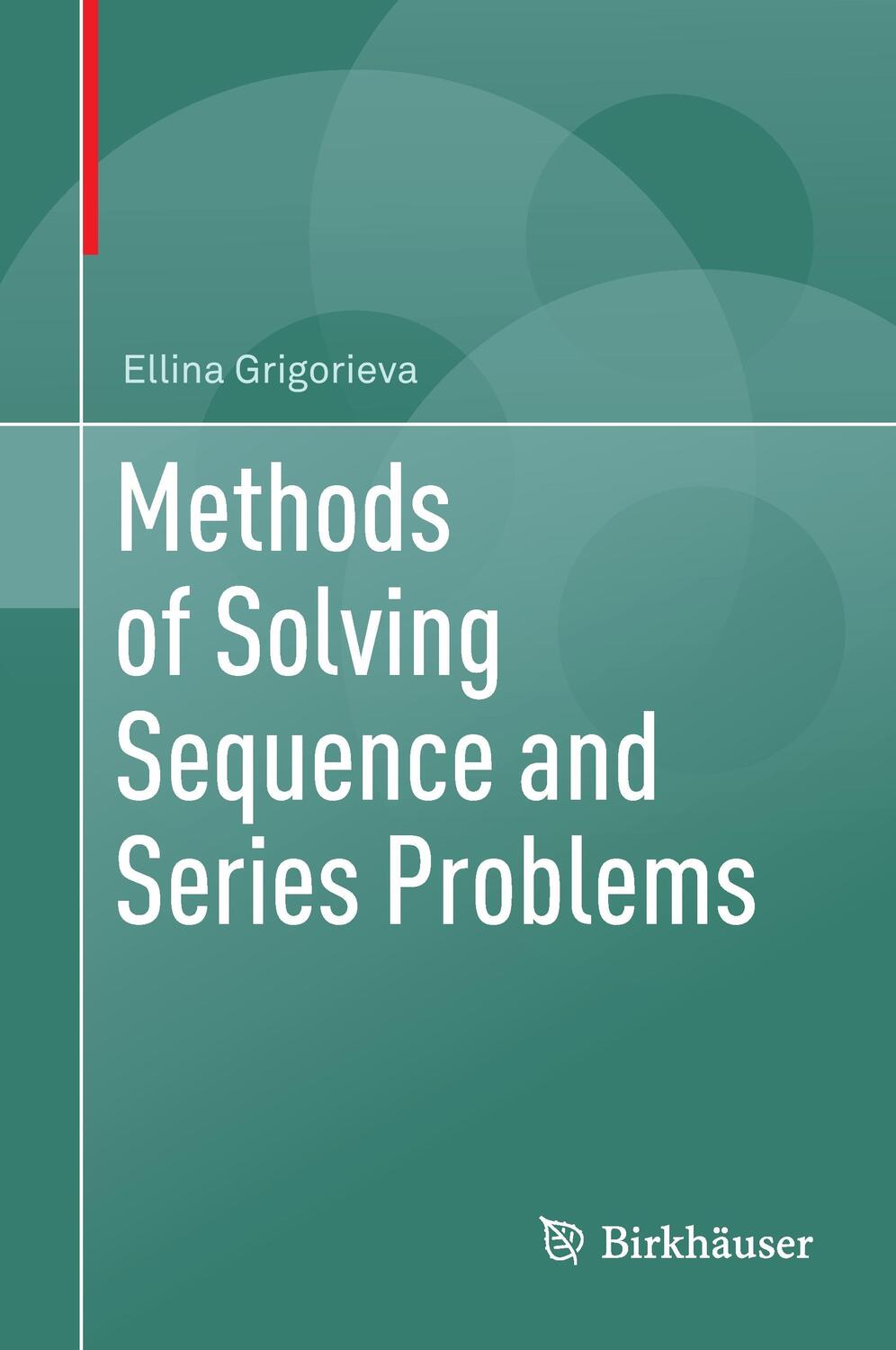 Cover: 9783319456850 | Methods of Solving Sequences and Series Problems | Ellina Grigorieva