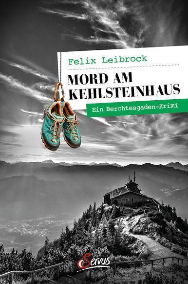 Cover: 9783710403040 | Mord am Kehlsteinhaus | Ein Berchtesgaden-Krimi | Felix Leibrock
