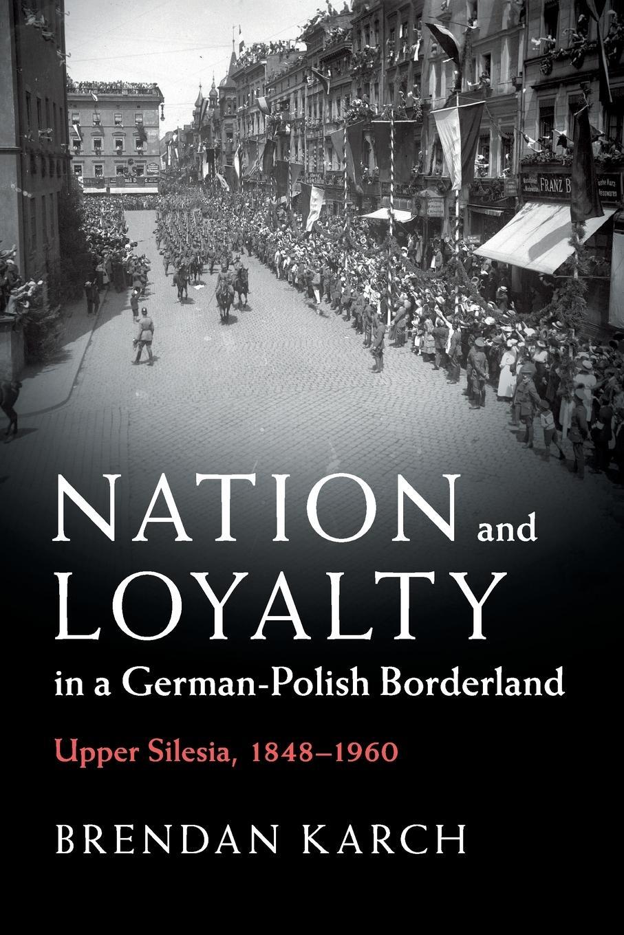 Cover: 9781108463980 | Nation and Loyalty in a German-Polish Borderland | Brendan Karch