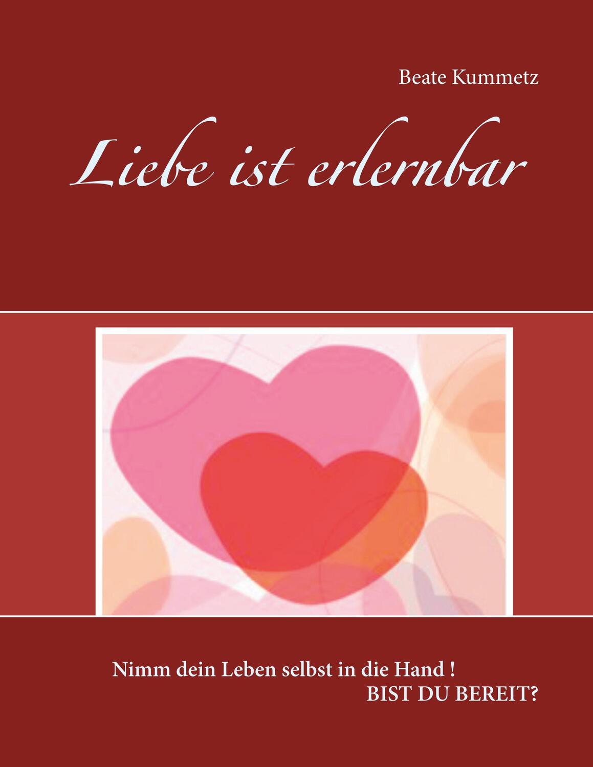Cover: 9783734793615 | Liebe ist erlernbar | Beate Kummetz | Taschenbuch | Books on Demand
