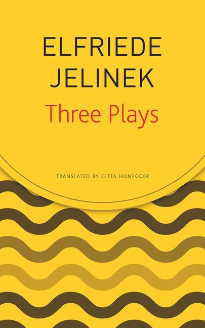 Cover: 9780857427120 | Three Plays | Elfriede Jelinek | Taschenbuch | The German List | 2019