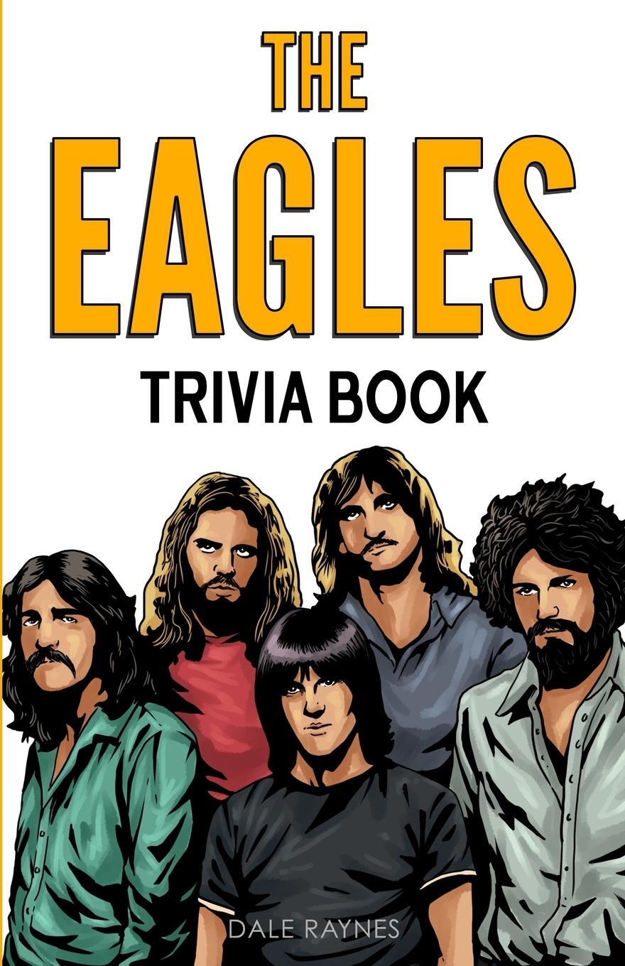 Cover: 9781955149372 | The Eagles Trivia Book | Dale Raynes | Taschenbuch | Paperback | 2021