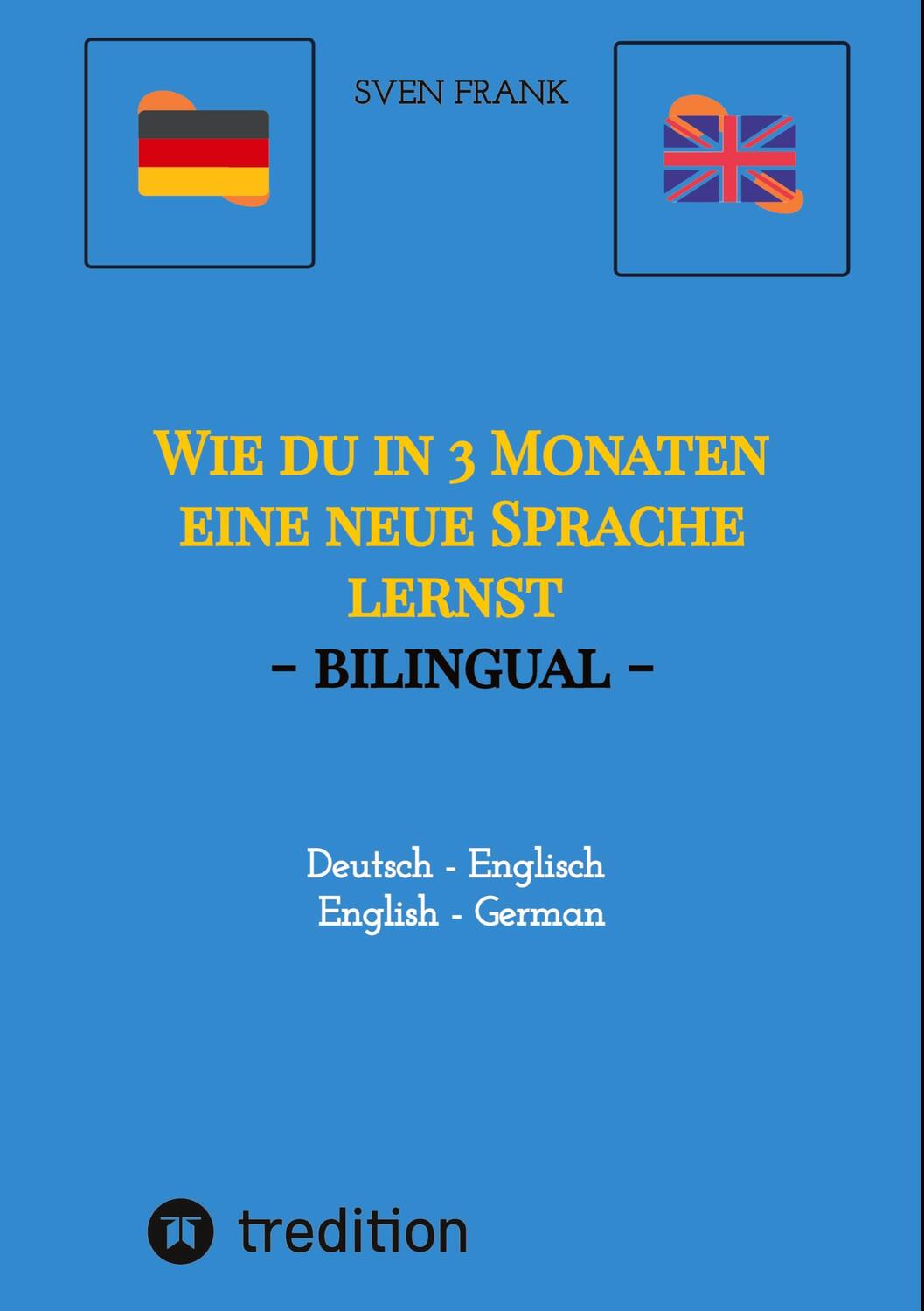 Cover: 9783384045898 | Wie du in 3 Monaten eine neue Sprache lernst - bilingual | Sven Frank