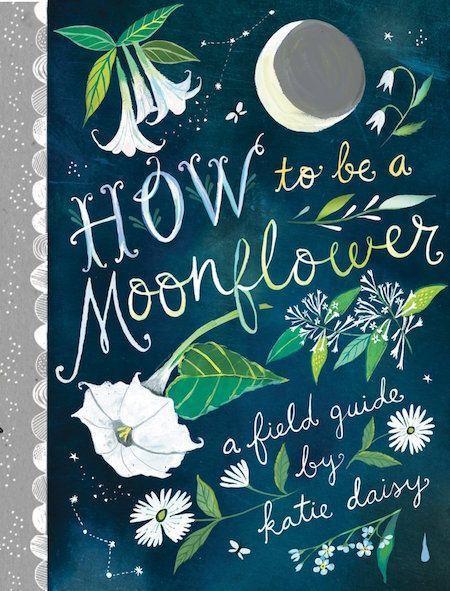 Cover: 9781797201917 | How to Be a Moonflower | Katie Daisy | Buch | Englisch | 2021