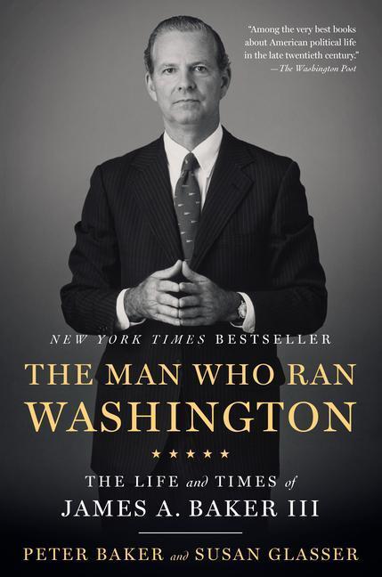 Cover: 9781101912164 | The Man Who Ran Washington: The Life and Times of James A. Baker III