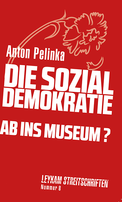 Cover: 9783701181704 | Die Sozialdemokratie - ab ins Museum? | Anton Pelinka | Taschenbuch