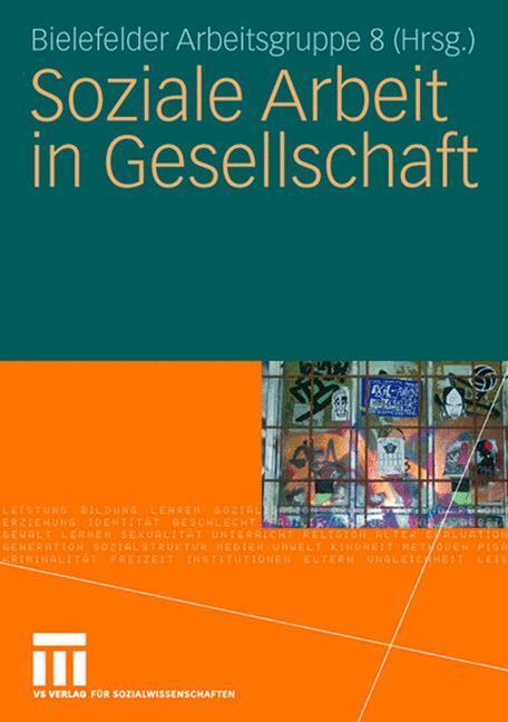 Cover: 9783531156552 | Soziale Arbeit in Gesellschaft | Bielefelder Arbeitsgruppe | Buch