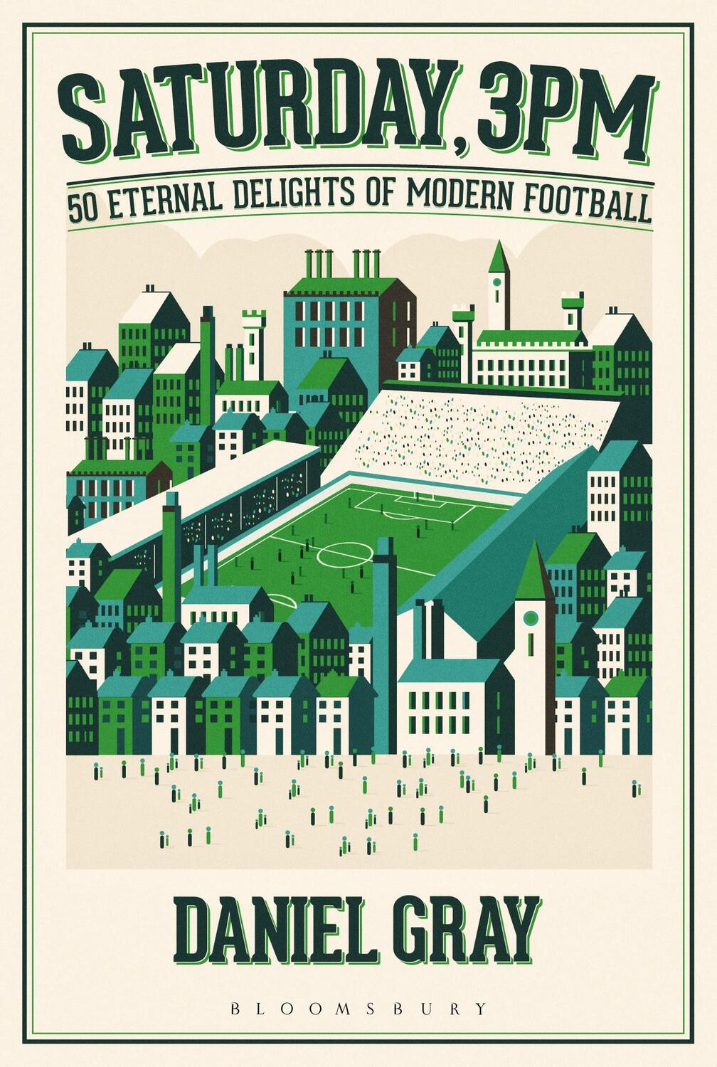 Cover: 9781472925114 | Saturday, 3pm | 50 Eternal Delights of Modern Football | Daniel Gray