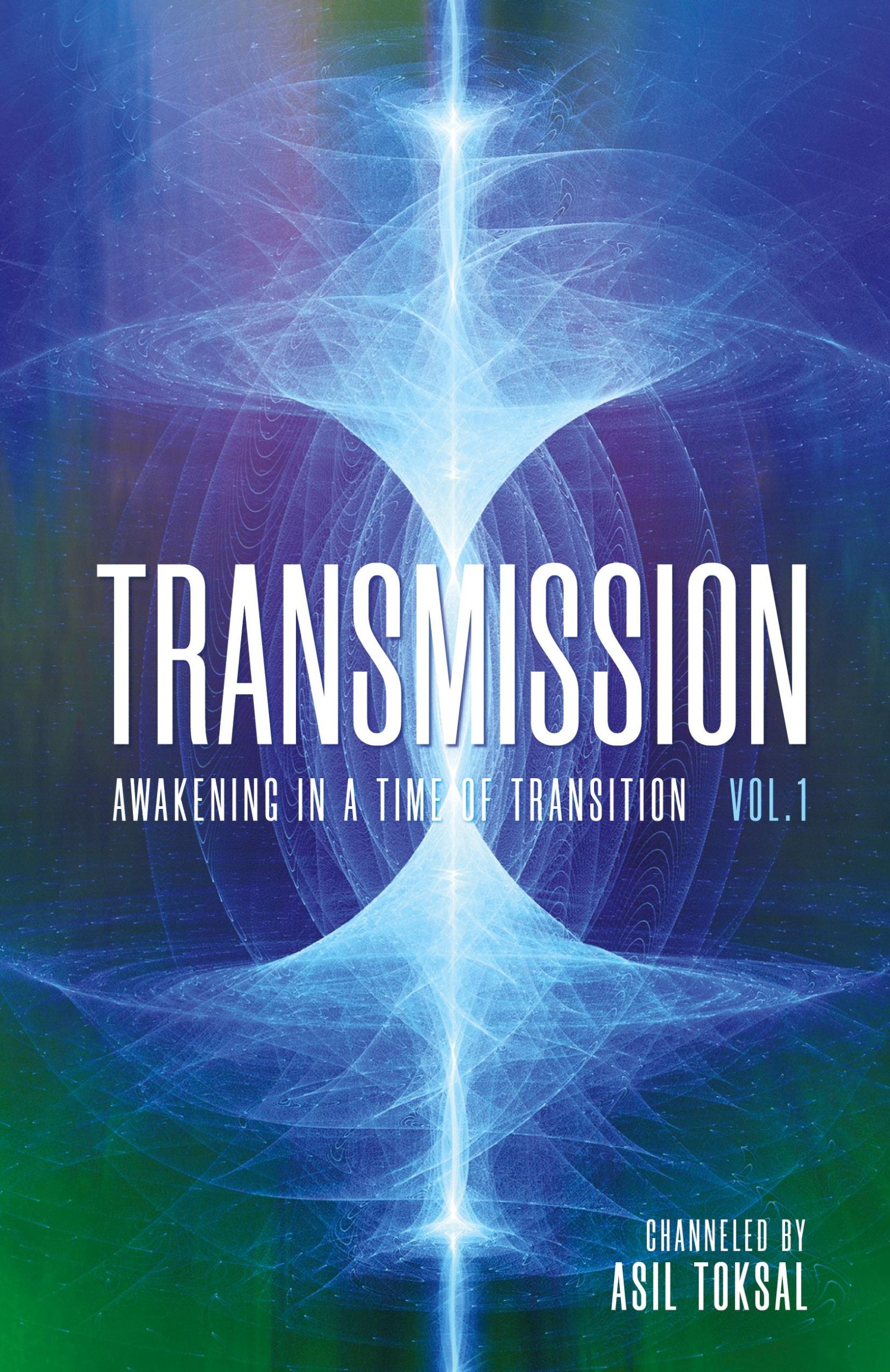 Cover: 9798603547640 | Transmission | Awakening in a Time of Transition: Vol. 1 | Asil Toksal