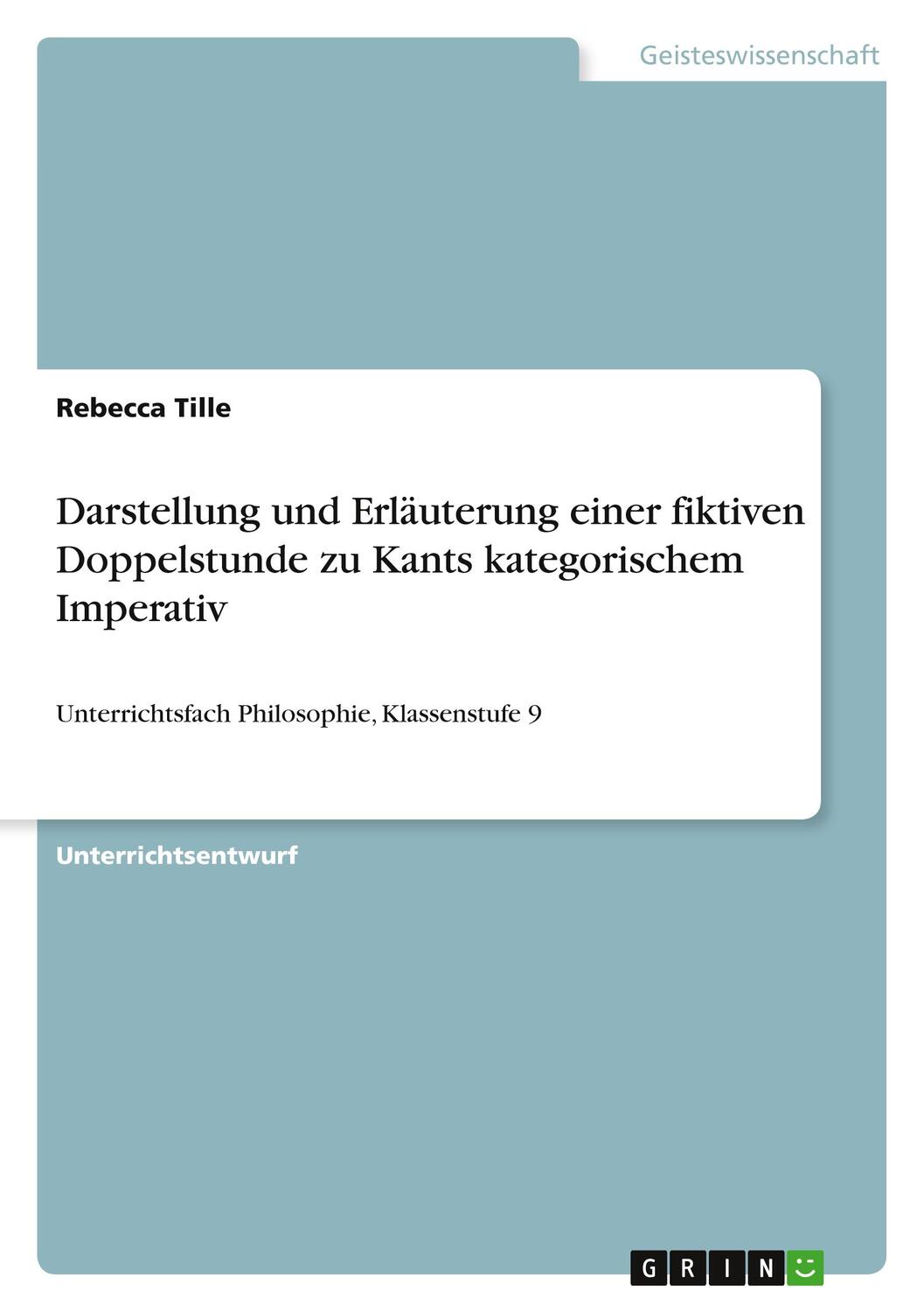 Cover: 9783640754991 | Darstellung und Erläuterung einer fiktiven Doppelstunde zu Kants...