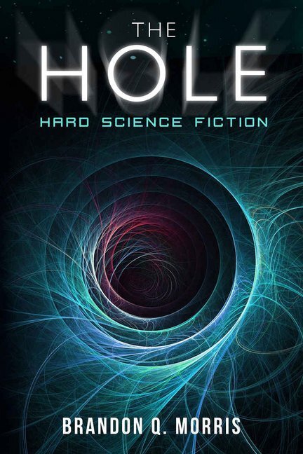 Cover: 9783963570001 | The Hole | Brandon Q. Morris | Taschenbuch | 368 S. | Deutsch | 2018