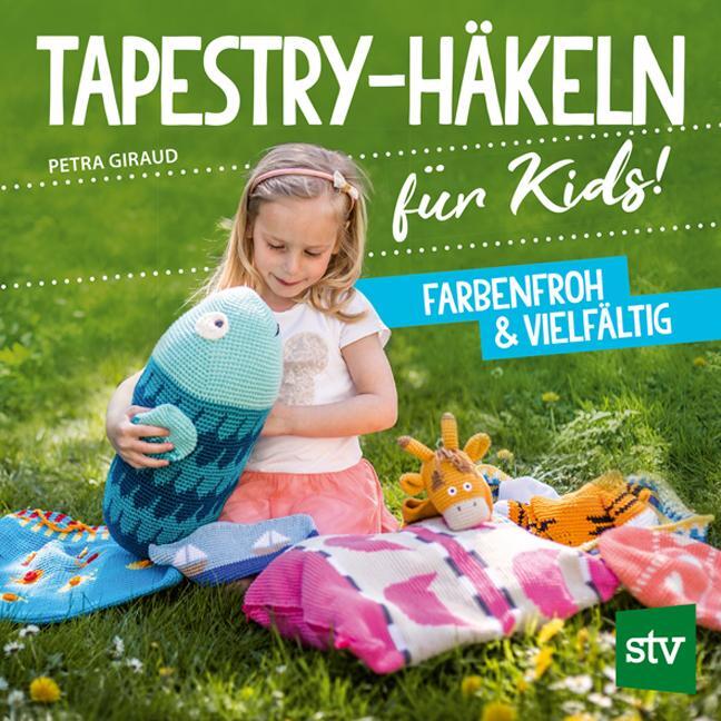 Cover: 9783702017453 | Tapestry-Häkeln für Kids | Farbenfroh & vielfältig | Petra Giraud