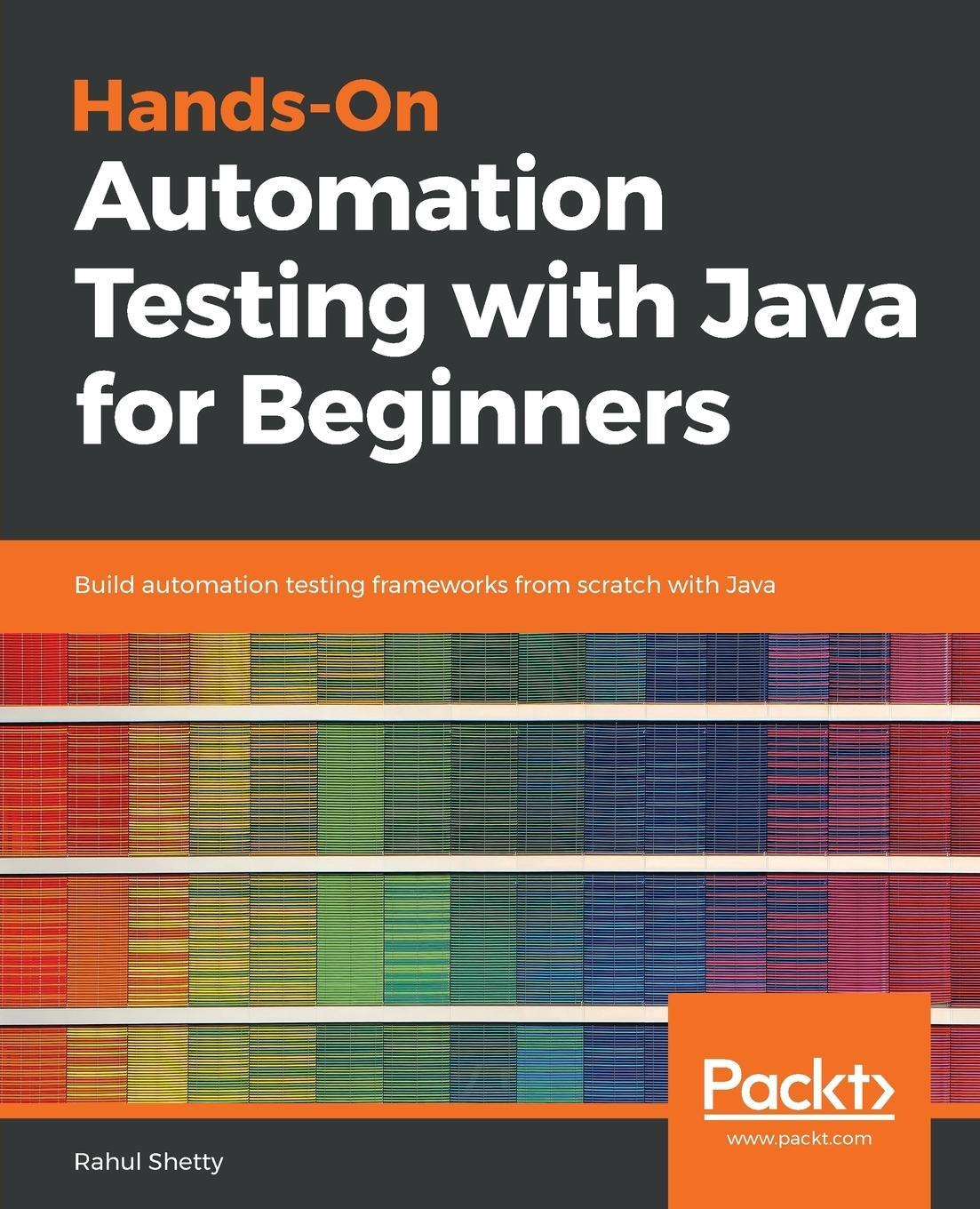 Cover: 9781789534603 | Hands-On Automation Testing with Java for Beginners | Rahul Shetty