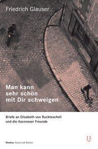 Cover: 9783907142325 | 'Man kann sehr schön mit Dir schweigen' | Friedrich Glauser | Buch