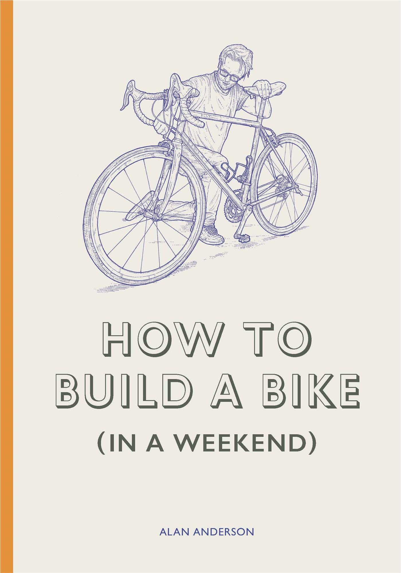 Cover: 9781786278944 | How to Build a Bike (in a Weekend) | Alan Anderson | Buch | 128 S.