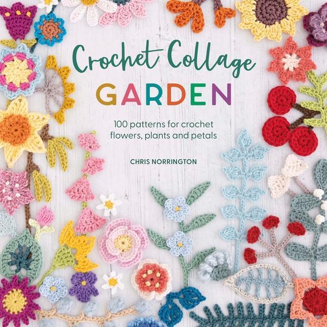 Cover: 9781446309391 | Crochet Collage Garden | Chris Norrington | Taschenbuch | Englisch