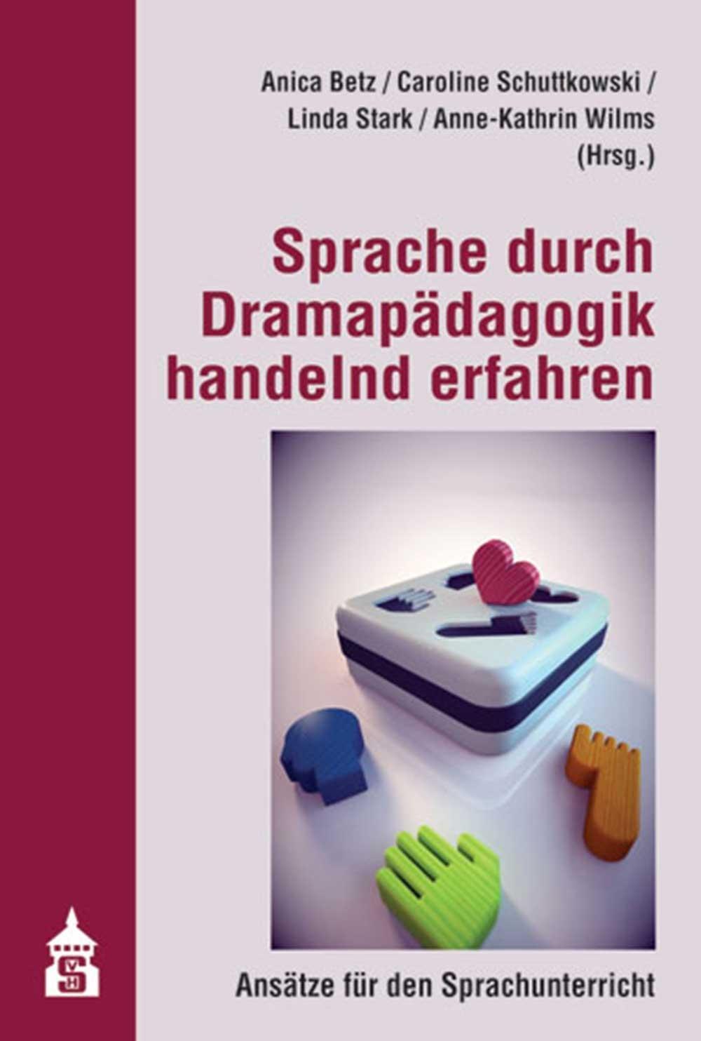 Cover: 9783834015693 | Sprache durch Dramapädagogik handelnd erfahren | Anica Betz (u. a.)