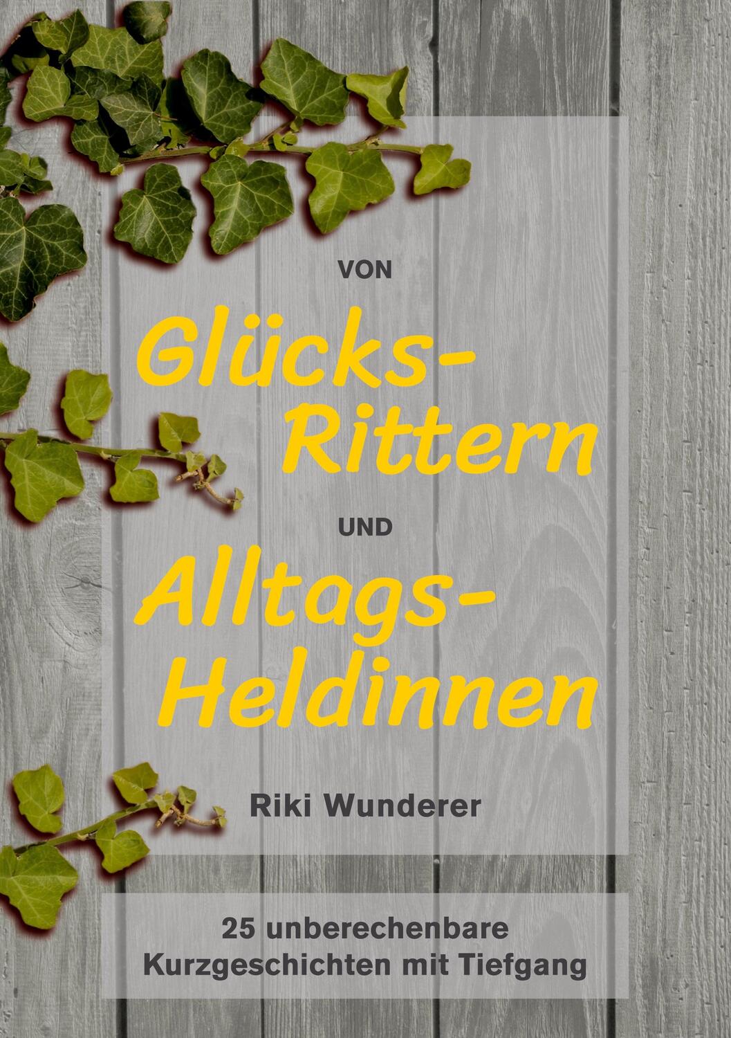 Cover: 9783347230798 | Von Glücksrittern und Alltagsheldinnen | Riki Wunderer | Taschenbuch