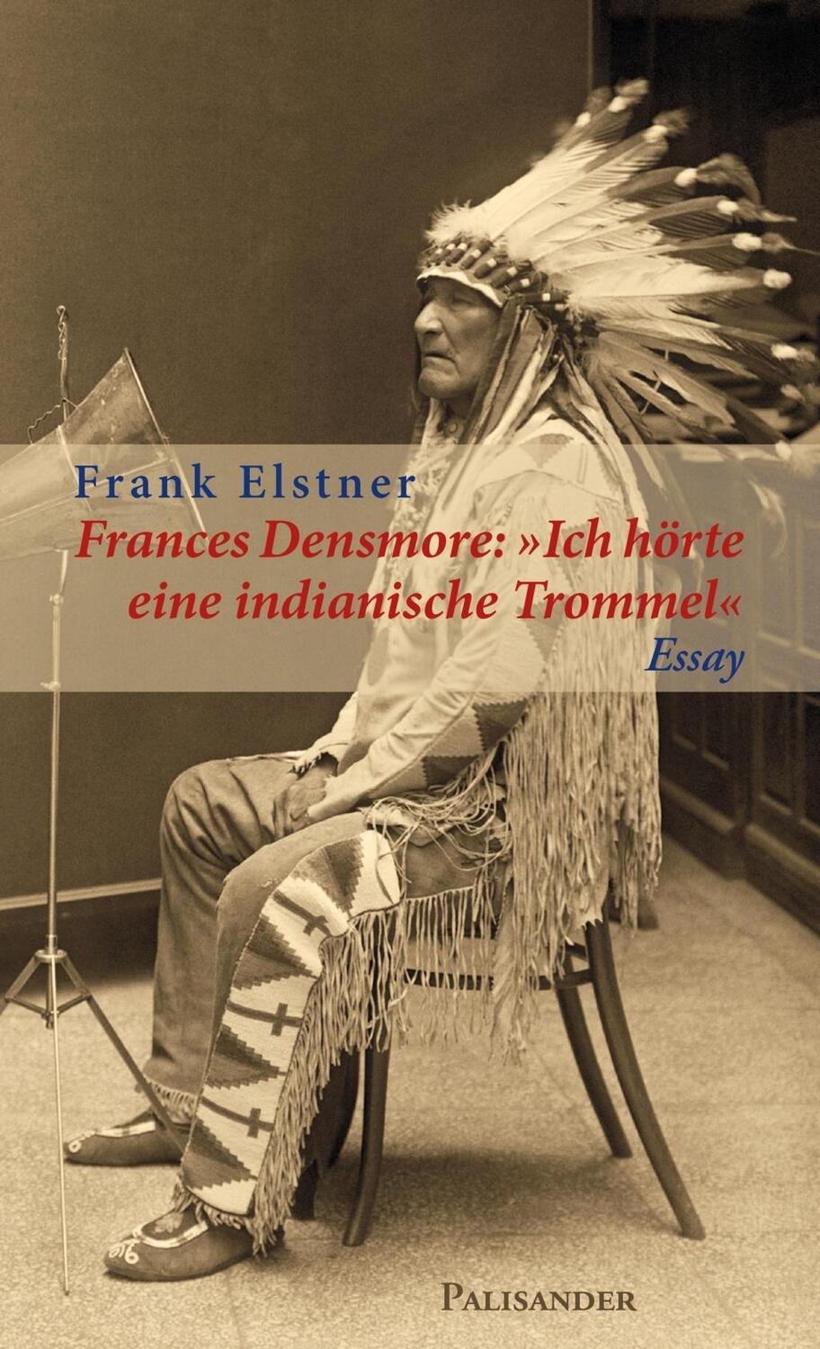 Cover: 9783957840288 | Frances Densmore: 'Ich hörte eine indianische Trommel' | Frank Elstner