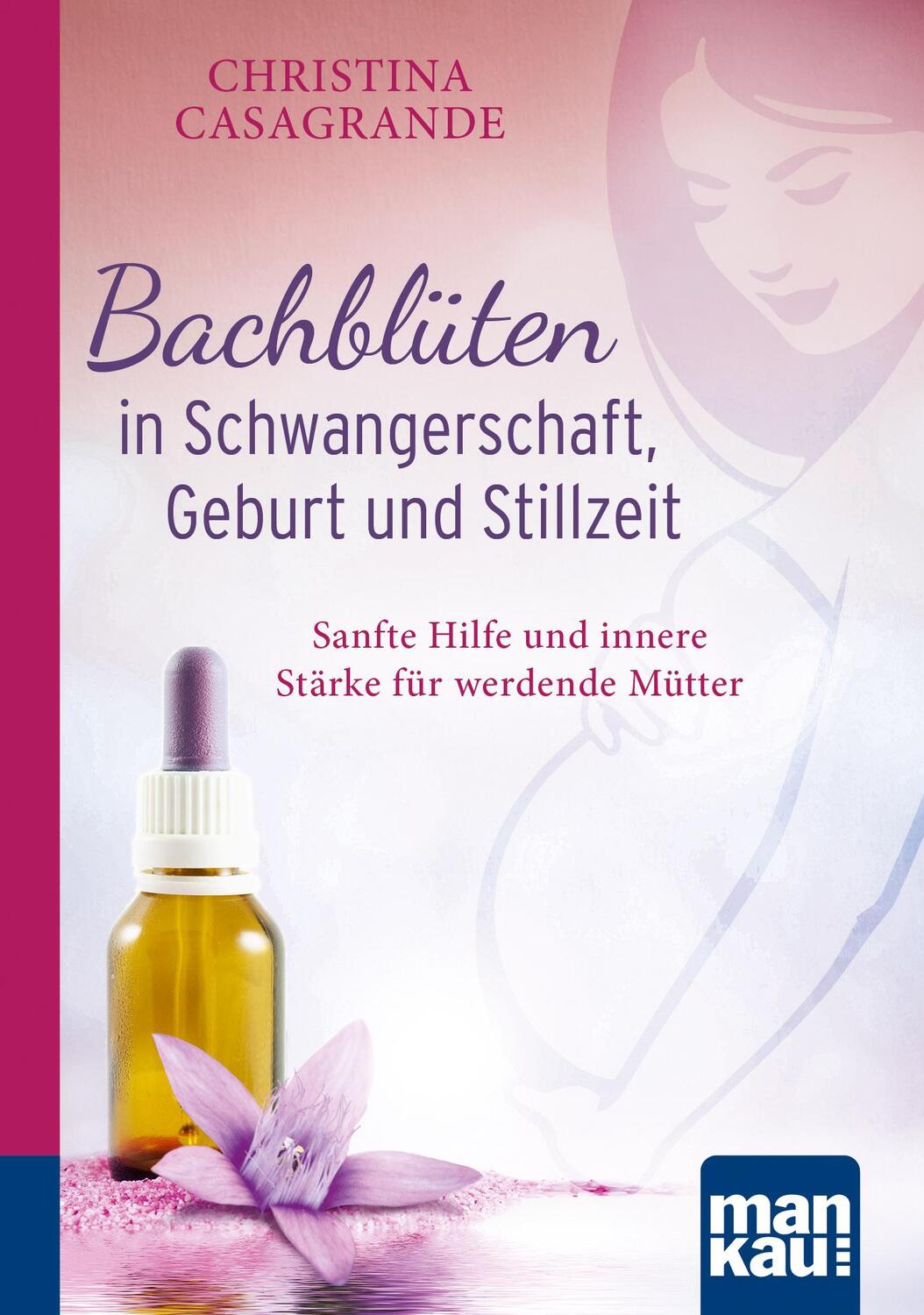 Cover: 9783863744328 | Bachblüten in Schwangerschaft,Geburt und Stillzeit | Casagrande | Buch