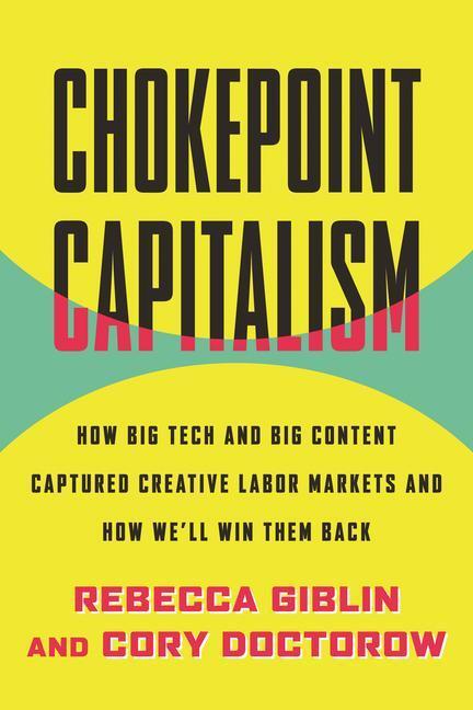 Cover: 9780807007068 | Chokepoint Capitalism: How Big Tech and Big Content Captured...