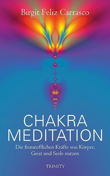 Cover: 9783941837973 | Chakra-Meditation | Birgit Feliz Carrasco | Lumira live | Deutsch