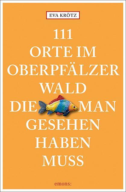 Cover: 9783740803315 | 111 Orte im Oberpfälzer Wald, die man gesehen haben muss | Reiseführer