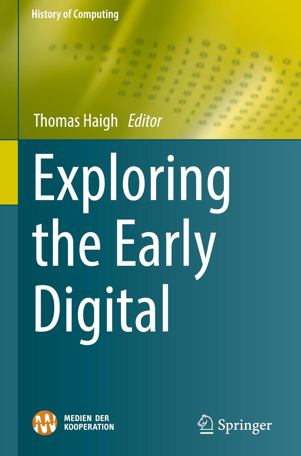 Cover: 9783030021511 | Exploring the Early Digital | Thomas Haigh | Buch | XII | Englisch