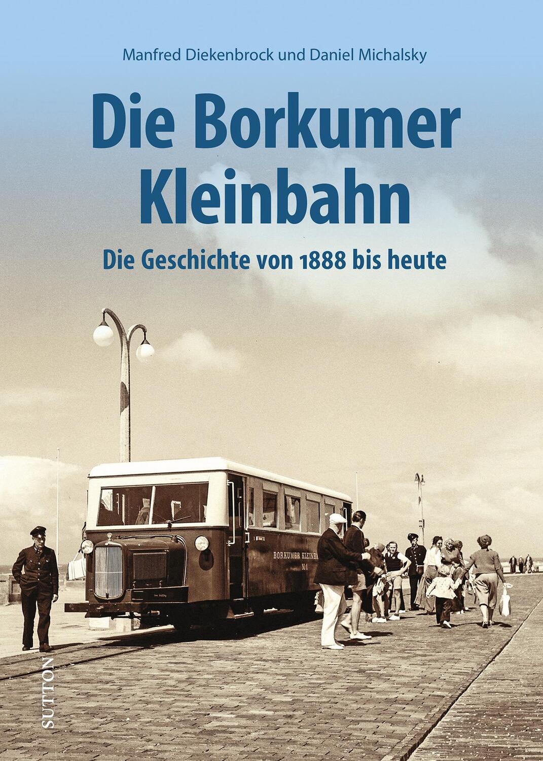 Cover: 9783963034251 | Die Borkumer Kleinbahn | Die Geschichte von 1888 bis heute | Buch