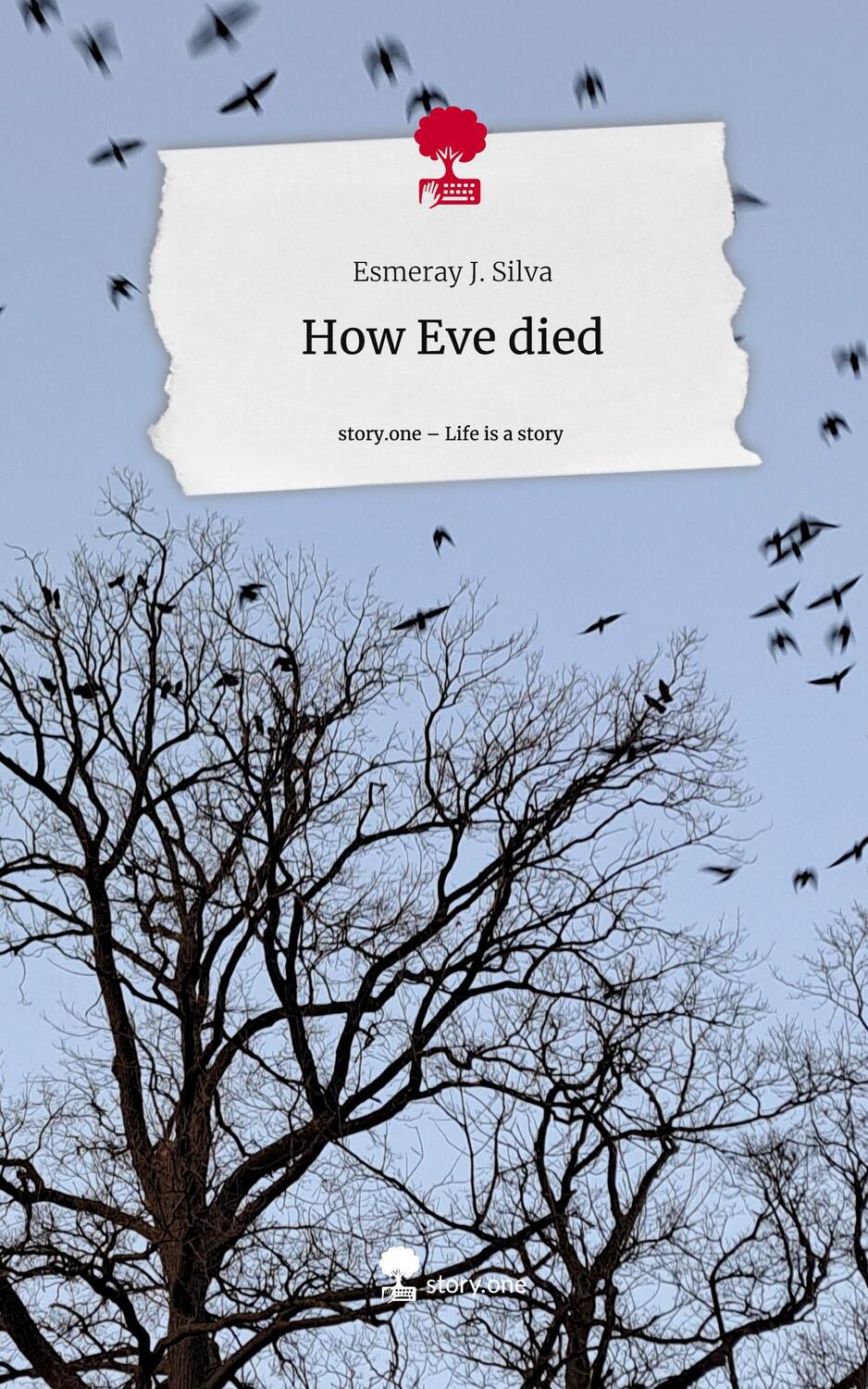 Cover: 9783711549938 | How Eve died. Life is a Story - story.one | Esmeray J. Silva | Buch