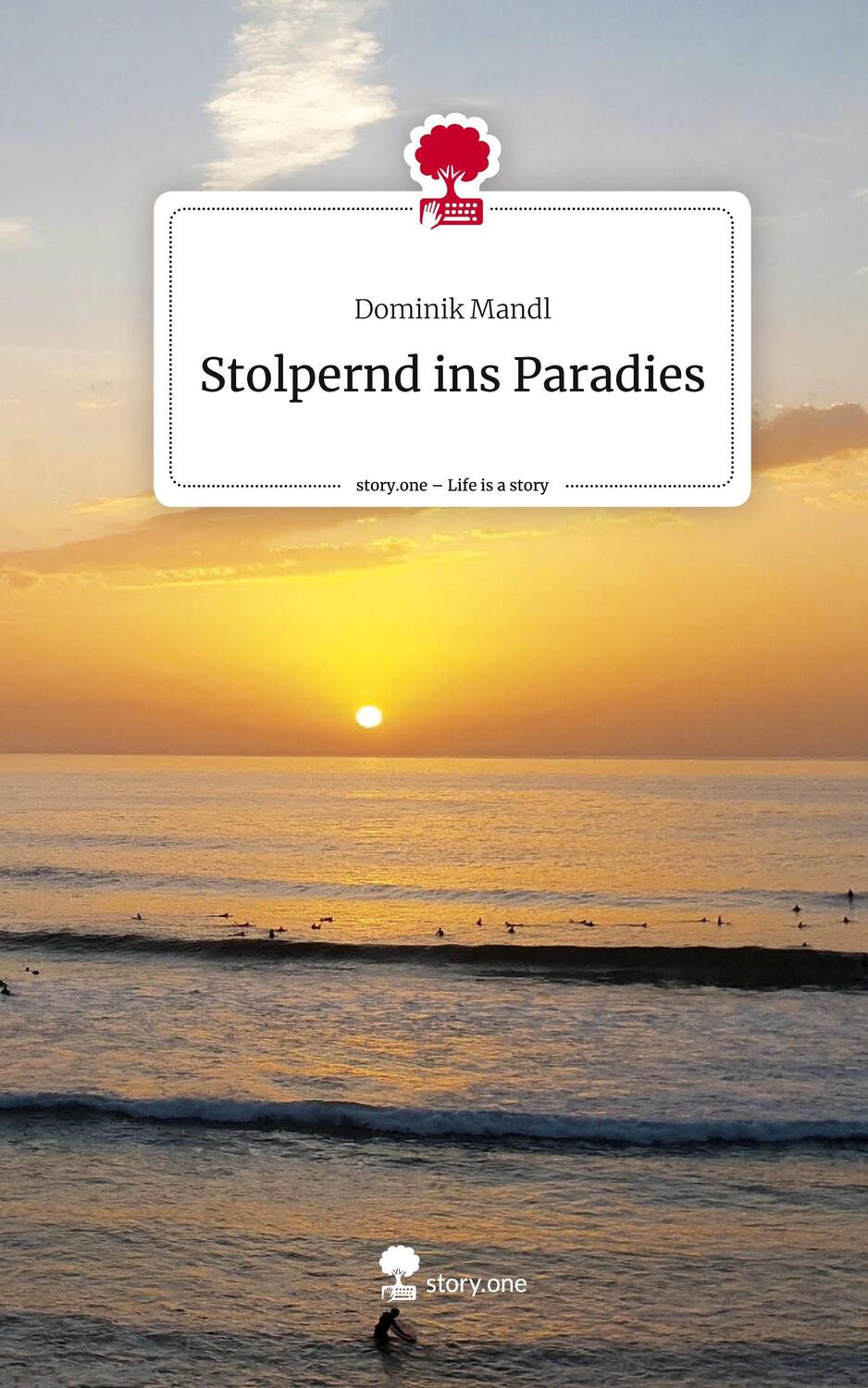 Cover: 9783710841842 | Stolpernd ins Paradies. Life is a Story - story.one | Dominik Mandl