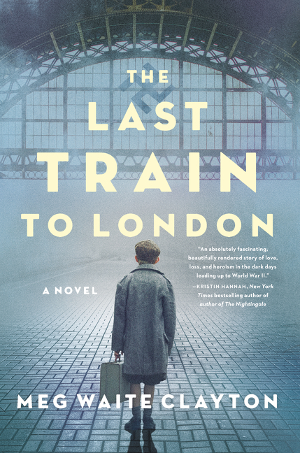 Cover: 9780062966285 | The Last Train to London | A Novel | Meg Waite Clayton | Taschenbuch