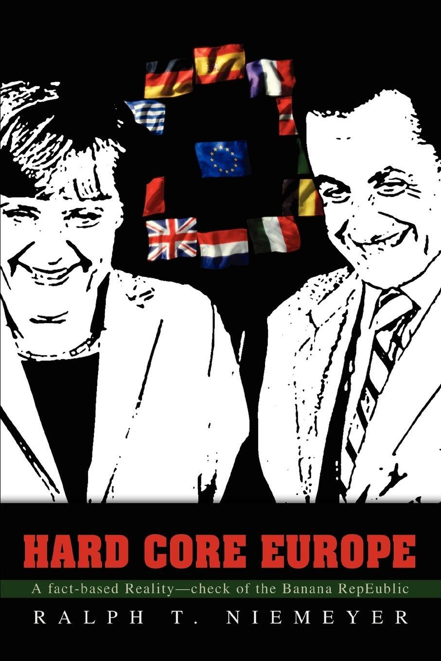 Cover: 9780595492053 | Hard Core Europe | A Fact-Based Reality--Check of the Banana Repeublic