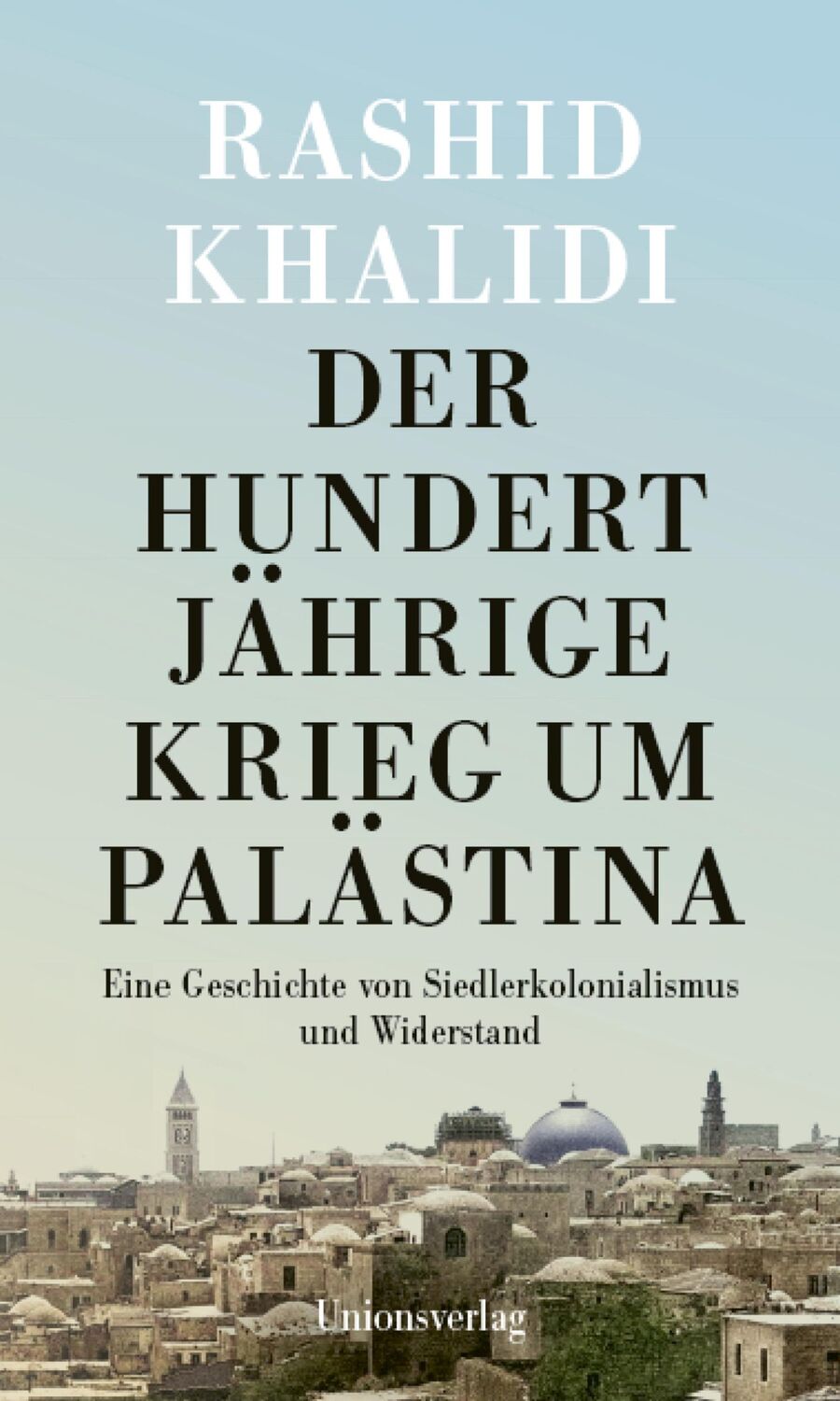 Cover: 9783293006034 | Der Hundertjährige Krieg um Palästina | Rashid Khalidi | Buch | 384 S.