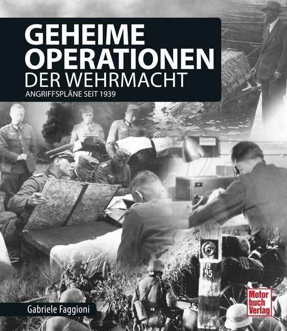 Cover: 9783613040120 | Geheime Operationen der Wehrmacht | Angriffspläne seit 1939 | Faggioni
