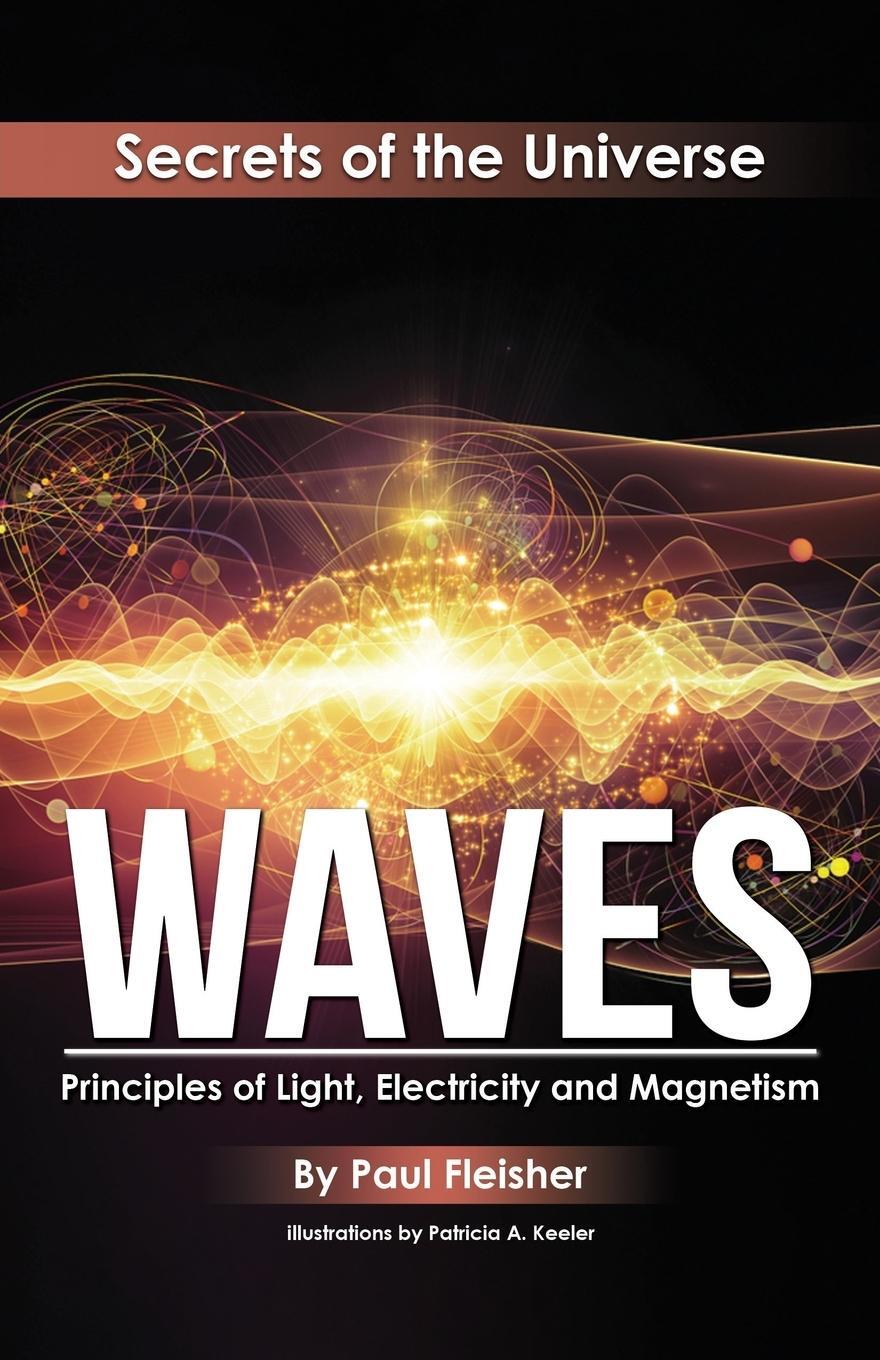 Cover: 9781925729375 | Waves | Principles of Light, Electricity and Magnetism | Paul Fleisher