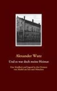 Cover: 9783837018011 | Und es war doch meine Heimat | Alexander Wutz | Taschenbuch | Deutsch