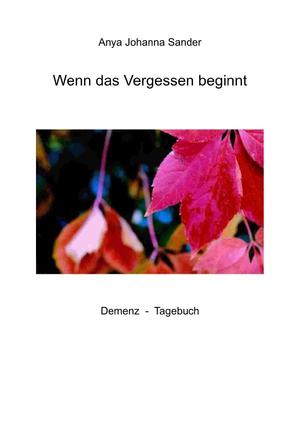 Cover: 9783754143186 | Wenn das Vergessen beginnt | Demenz Tagebuch | Anya Johanna Sander