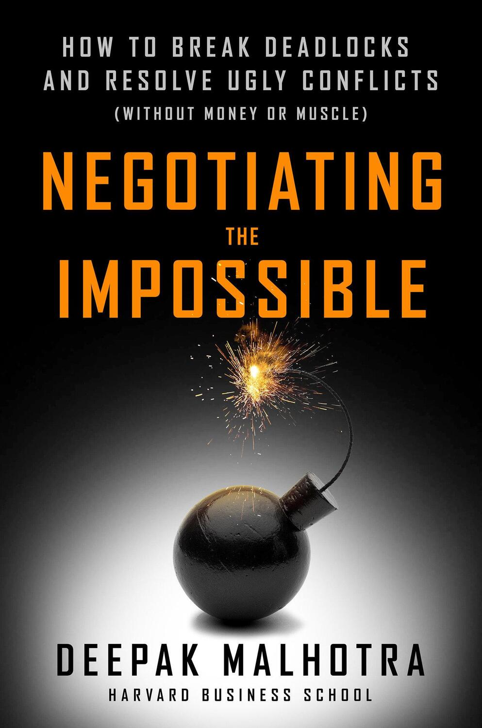 Cover: 9781626566972 | Negotiating the Impossible | Deepak Malhotra | Buch | Englisch | 2016