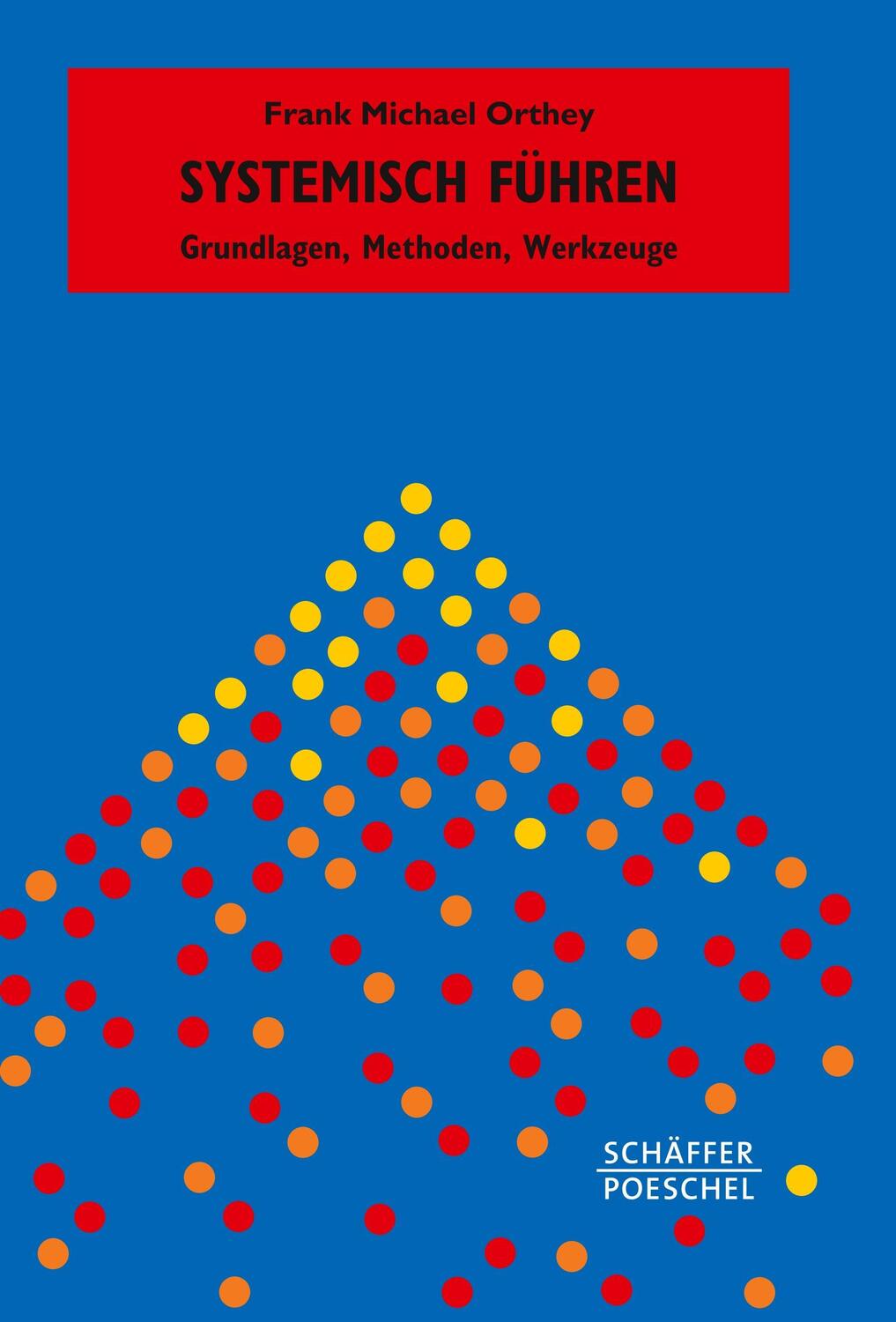Cover: 9783791032771 | Systemisch Führen | Grundlagen, Methoden, Werkzeuge | Orthey | Buch