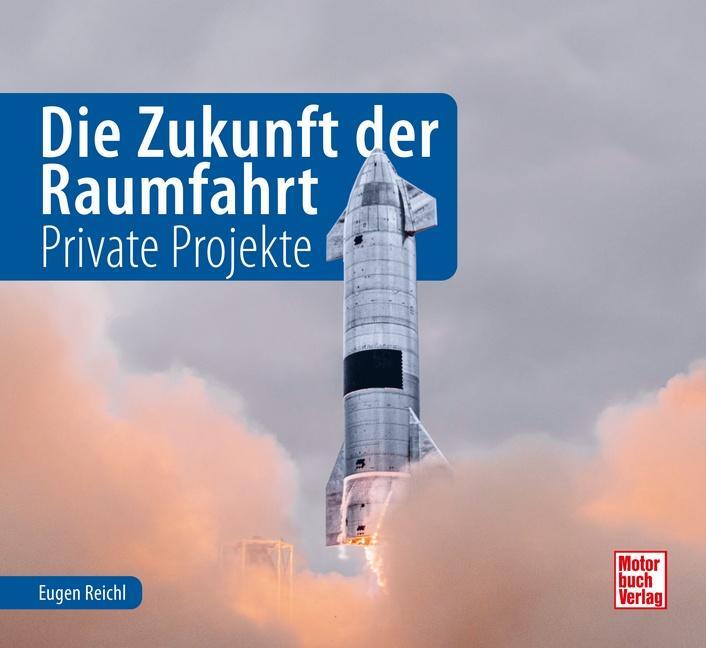 Cover: 9783613044661 | Die Zukunft der Raumfahrt | Private Projekte | Eugen Reichl | Buch