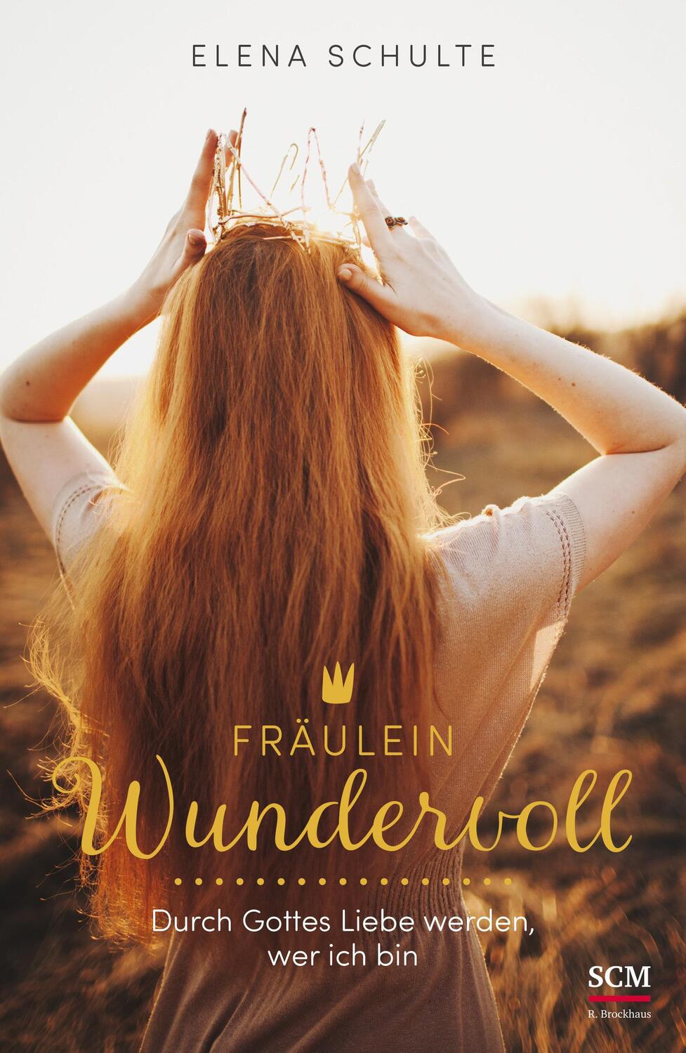 Cover: 9783417268089 | Fräulein Wundervoll | Durch Gottes Liebe werden, wer ich bin | Schulte