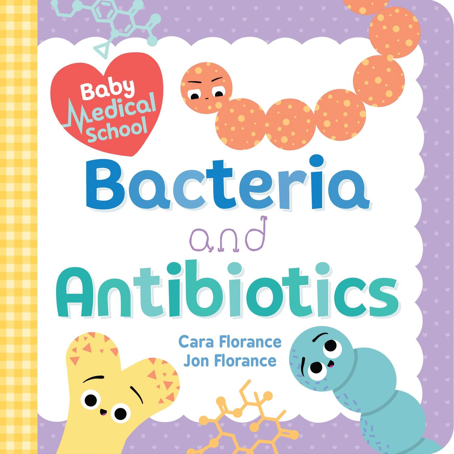 Cover: 9781492693987 | Baby Medical School: Bacteria and Antibiotics | Cara Florance (u. a.)